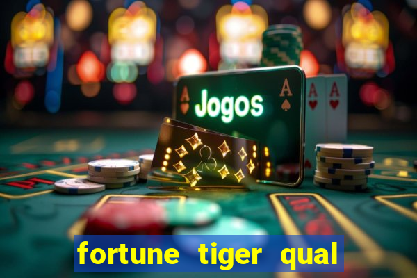 fortune tiger qual a melhor plataforma